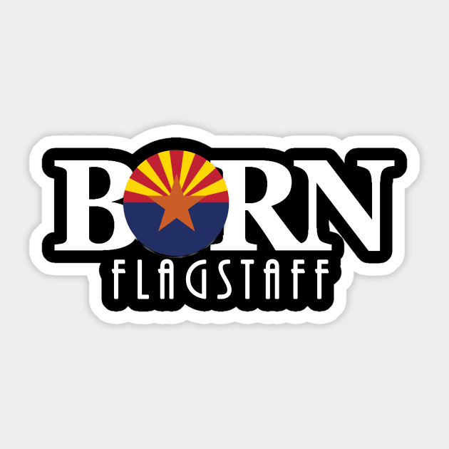 BORN Flagstaff Arizona Sticker by HomeBornLoveArizona